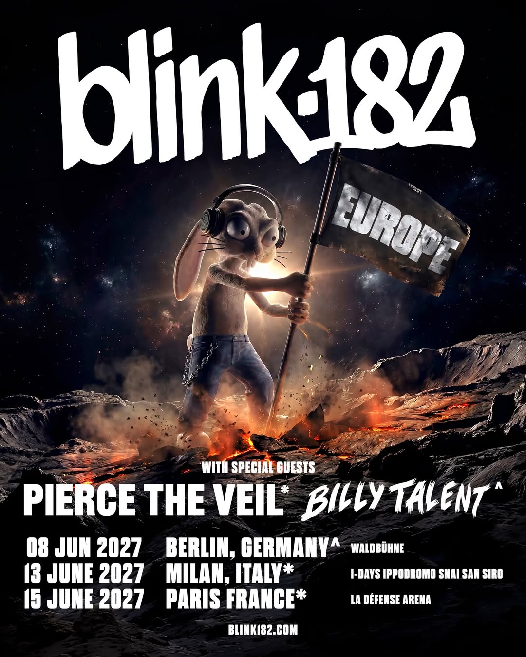 Puede ser una imagen de texto que dice "blink182 LURORP ESCT WITH SPECIAL GUESTS PIERCE THE VEIL BILLYTALENT 08 JUN 2027 BERLIN, GERMANY 13 JUNE 2027 MILAN, ITALY* I-DAYS IPPOOROMO SNAI SAN SIRO 15 JUNE 2027 PARIS FRANCE* WALDBÜNNE LA DÉFENSE ARENA BLINK182.COM"